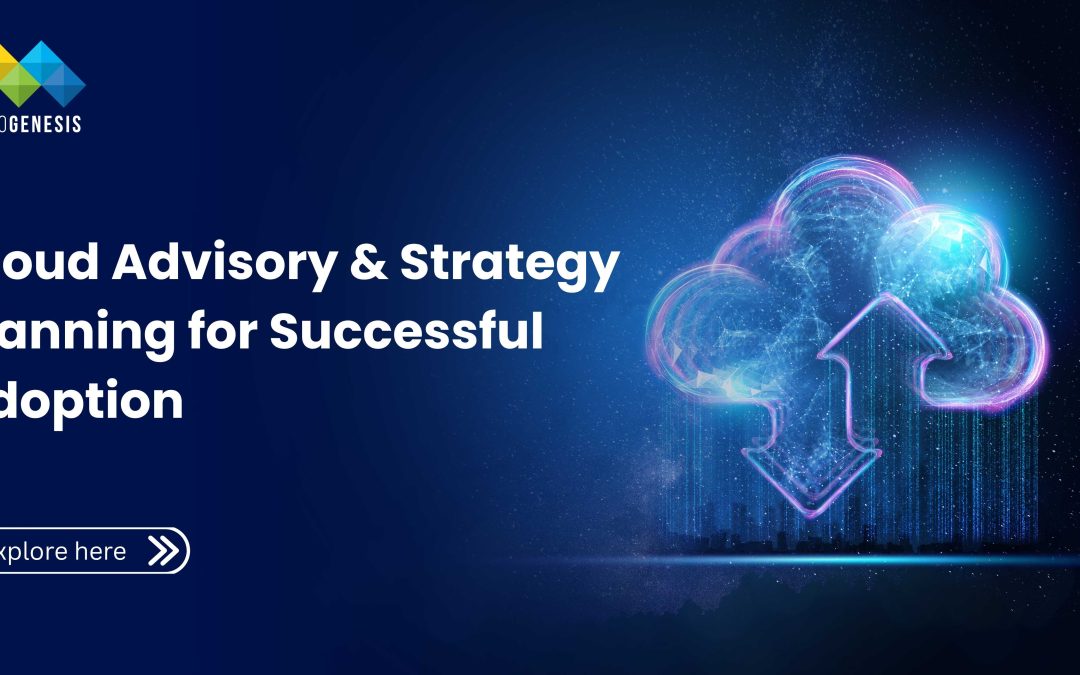 Cloud Advisory & Strategy Planning for Successful Adoption