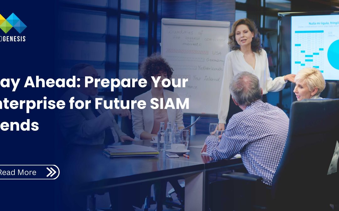 Stay Ahead Prepare Your Enterprise for Future SIAM Trends